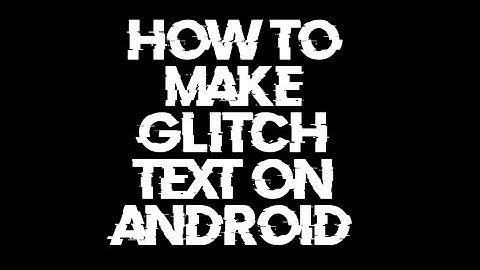 How to Make Glitch Text On Android Without Photoshop Touch