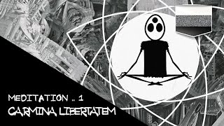 Медитация №1 — Carmina Libertatem