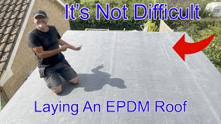 Laying An EPDM Rubber Roof. It’s Not Difficult.