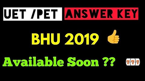 BHU Answer Key Available soon | BHU UET /PET Answer Key 2019