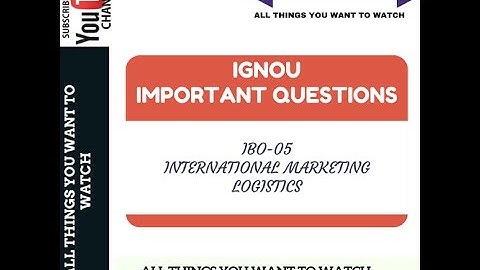 IGNOU IBO-05 INTERNATIONAL MARKETING LOGISTICS IMPORTANT QUESTIONS M.COM FIRST YEAR