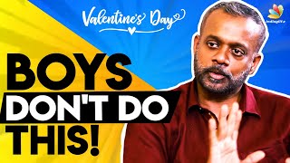 Boys Don&#39;t Do This! : Gautham Vasudev Menon Best Advice | Valentines Day Special, GVM Love Scenes