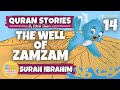 14 the well of zamzam surah ibrahim quran stories by ustadh sameer  prophet stories in english