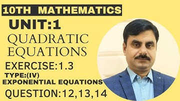 10TH MATHEMATICS UNIT:1 Quadratic Equations Exercise :1.3  QUESTION 12,13,14 sol of exponential eqn.