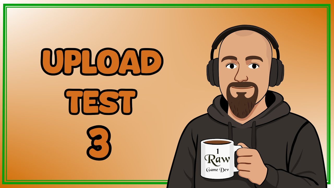 Game Dev & Gaming Adventures - Upload Test 3