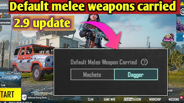 Default  melee weapon carried  New settings pubg Bgmi 2.9 update ll machet ll dagger  Default melee