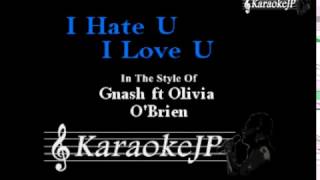 I Hate U I Love U (Karaoke) - Gnash ft Olivia O'Brien