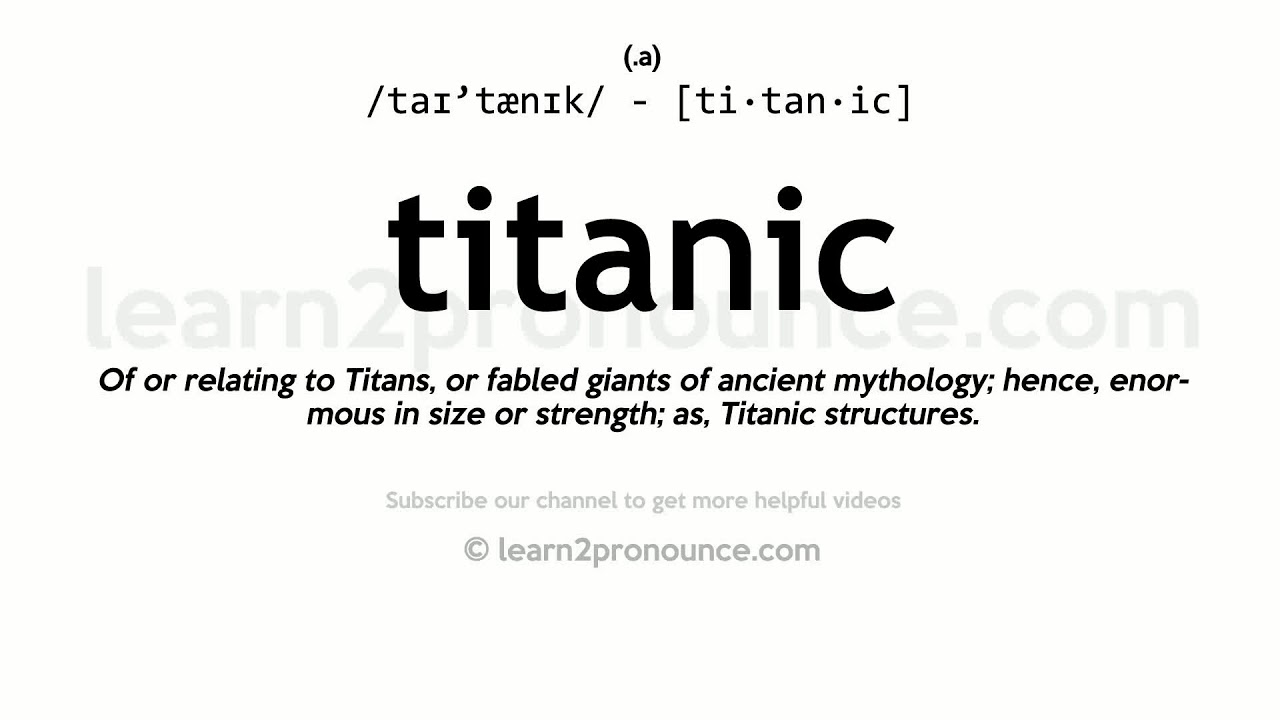 Pronunciation of Titanic | Definition of Titanic - YouTube