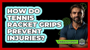 How Do Tennis Racket Grips Prevent Injuries? - The Racket Xpert