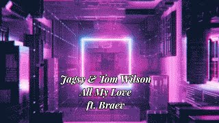 Jagsy & Tom Wilson - All My Love Ft. Braev