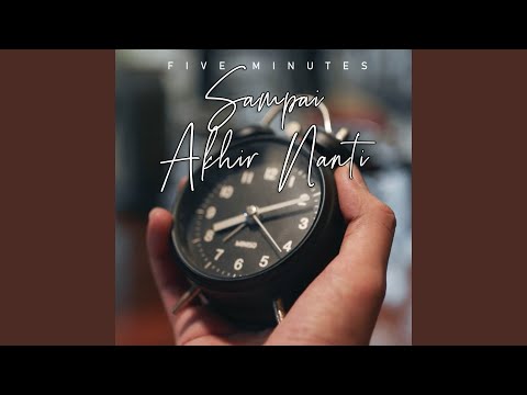 Sampai Akhir Nanti - Five Minutes