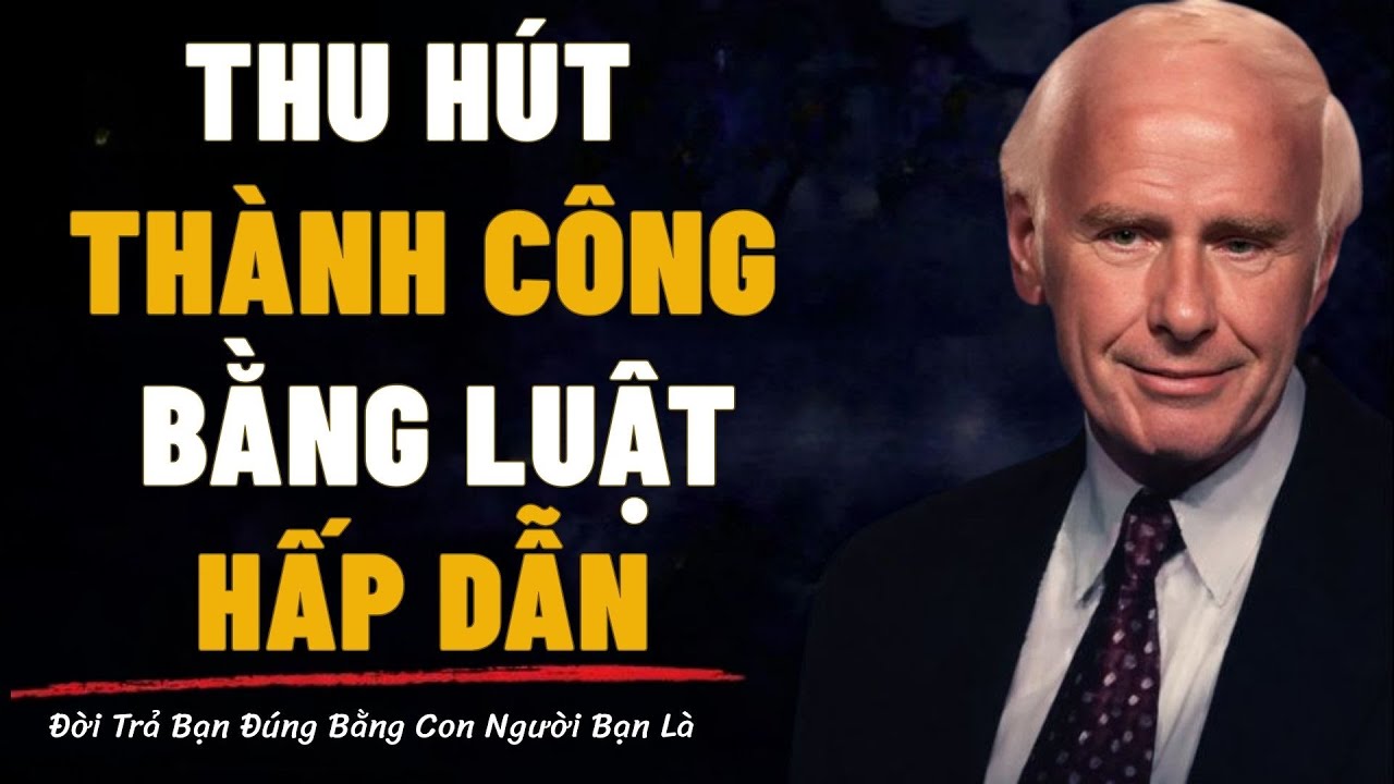 Cách Thu Hút Thành Công Bằng Luật Hấp Dẫn |động lực jim rohn
