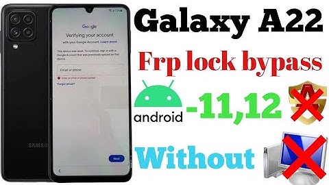 Galaxy A22 (SM-A225F) frp bypass /Galaxy A22,A32,A52 frp lock bypass,Android 11,12 ,without Pc