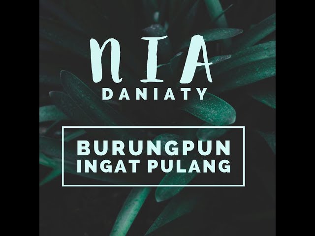 Nia Daniaty - Burungpun Ingat Pulang [OFFICIAL] class=