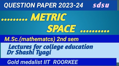 440 |Metric space m sc 2nd sem maths 2023-24 sdsu