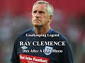 Goalkeeping Legend Ray Clemence Dies After A Long Illness