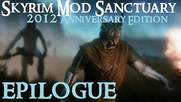 Skyrim Mod Sanctuary : 2012 Anniversary Edition EPILOGUE