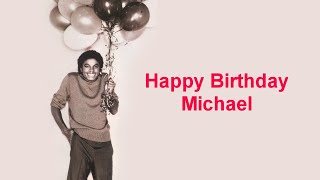 Michael Jackson 💕 Happy Birthday Michael 🎂🎈