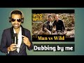 Dubbing for Man vs wild | Akshay Kumar voice dub | Akshay kumar in man vs wild hindi