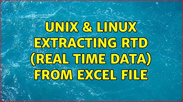 Unix & Linux: Extracting RTD (Real Time Data) from Excel file (2 Solutions!!)