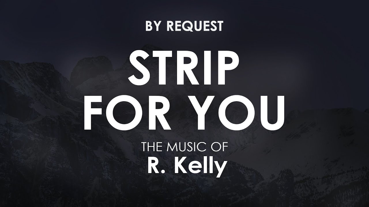 Strip For You | R. Kelly - YouTube