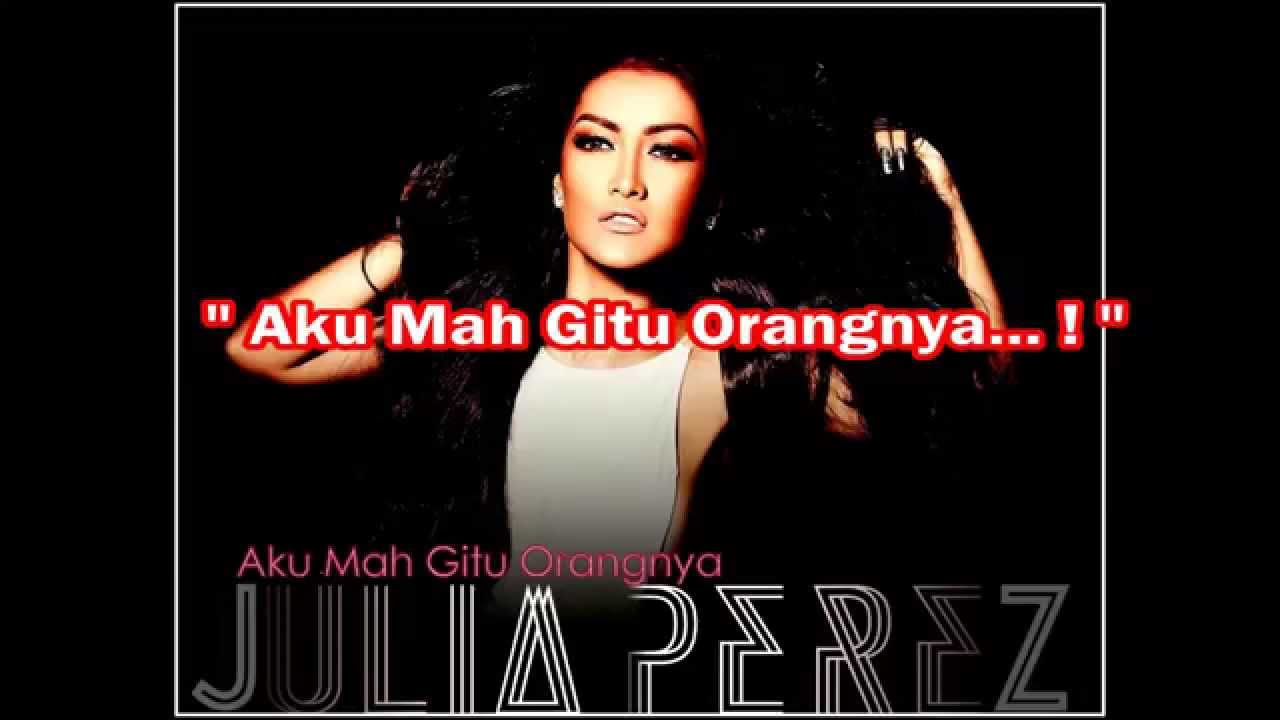 Julia Perez - Aku Mah Gitu Orangnya (With Lyrics) HD
