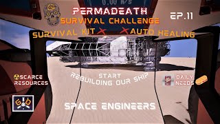 SPACE ENGINEERS PERMADEATH SURVIVAL EP.11 START REBUILDING OUR MAIN SHIP SCARCE RESOURCES DAILY NEED