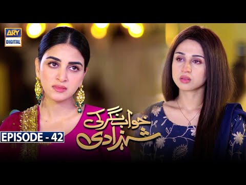 Khwaab Nagar Ki Shehzadi — Episode 42