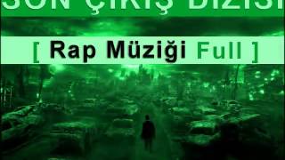 SON ÇIKIŞ YENİ DİZİSİ MÜZİĞİ  RAP FULL YENİ