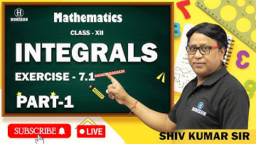 INTEGRALS | Class - XII | LIVE SESSION | MATHEMATICS | Shiv Kumar Sir | Part - 01 | Horizon Academy
