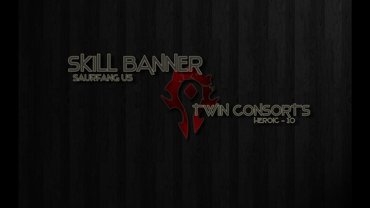 Skill Banner vs Heroic Twin Consorts 10 Man - Warlock PoV