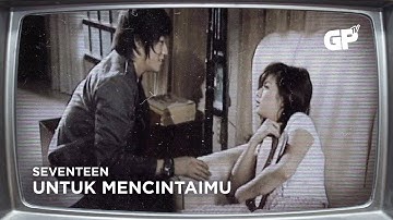 Seventeen - Untuk Mencintaimu | MUSIC VIDEO ORIGINAL JERNIH
