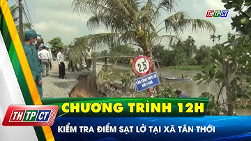 Kiểm tra điểm sạt lở tại xã Tân Thới | Cần Thơ TV