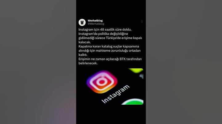 Instagram için 48 saatlik süre doldu.Instagram'da politika değişikliğine gidilmediği sürece Türkiye