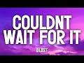 Couldn T Wait For It Blxst Lyrics mp3