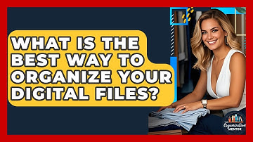 What Is The Best Way To Organize Your Digital Files? - Your Organization Mentor