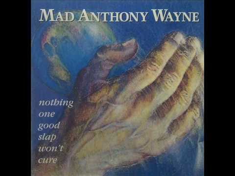 Mad Anthony Wayne - Nothing One Good Slap Won't Cure (1996)