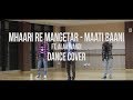 Mhaari re mangetar  maati baani ft alaa wardi  dance cover by cadence iitg