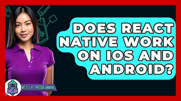 Does React Native Work on iOS And Android? - Next LVL Programming