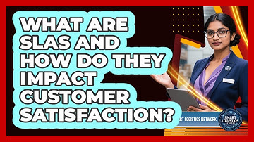 What Are SLAs And How Do They Impact Customer Satisfaction? - Smart Logistics Network