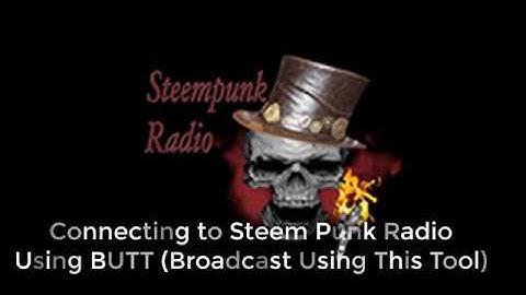 Broadcasting Live using  BUTT on SteemPunkRadio!