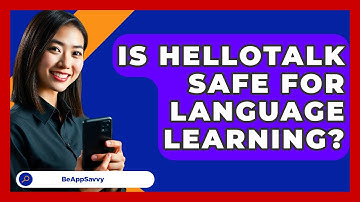 Is HelloTalk Safe For Language Learning? - Be App Savvy