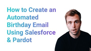 How to Create an Automated Birthday Email Using Salesforce & Pardot