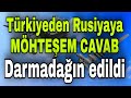 Türkiyədən Rusiyaya MÖHTƏŞƏM CAVAB: Darmadağın edildi