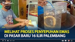 Proses Penyepuhan Emas, Emas Kembali Kinclong