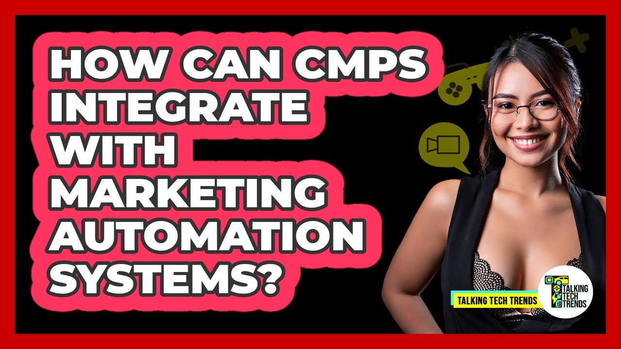 How Can CMPs Integrate With Marketing Automation Systems? - Talking Tech Trends