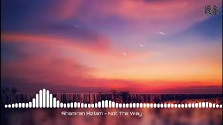 Shamran Azlam - Not The Way