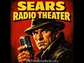 Sears Radio Theater Old Bones [episode 101] Broadcast 6/25/1979