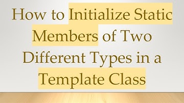 How to Initialize Static Members of Two Different Types in a Template Class