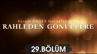 Rahleden Gönüllere 29.Bölüm Kerem Önder Hocaefendi 